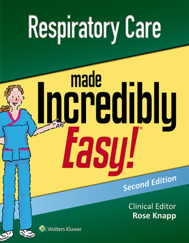 Respiratory Care Made Incredibly Easy 2nd Edition Rose Knapp