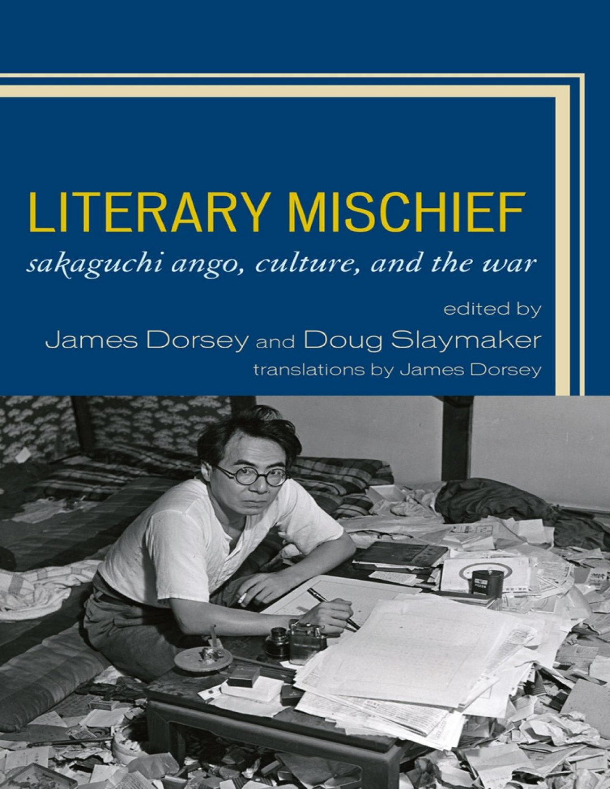 Literary Mischief Sakaguchi Ango Culture And The War James Dorsey