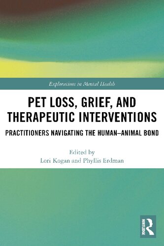 Pet Loss Grief And Therapeutic Interventions Practitioners Navigating The Humananimal Bond Lori Kogan