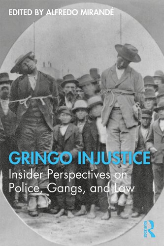 Gringo Injustice Insider Perspectives On Police Gangs And Law Alfredo Mirand