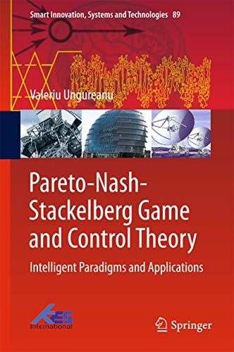 Paretonashstackelberg Game And Control Theory Intelligent Paradigms And Applications Smart Innovation Systems And Technologies 1st Ed 2018 Valeriu Ungureanu