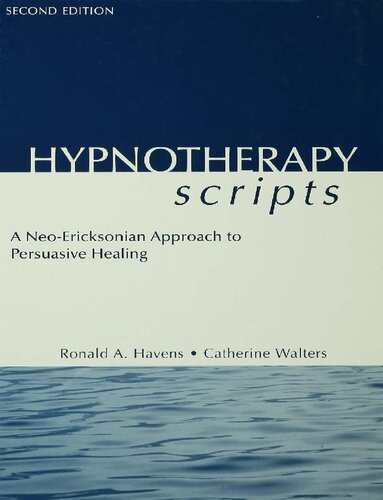 Hypnotherapy Scripts A Neoericksonian Approach To Persuasive Healing 2nd Edition Ronald A Havens