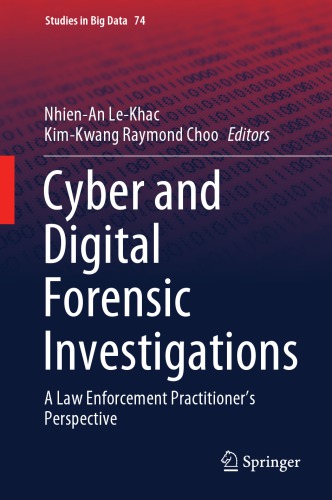 Cyber And Digital Forensic Investigations A Law Enforcement Practitioners Perspective 1st Edition Nhien An Le Khac