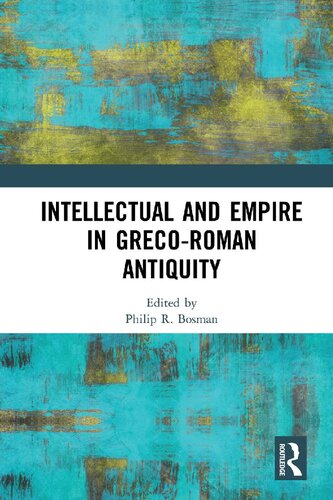 Intellectual And Empire In Grecoroman Antiquity Philip R Bosman