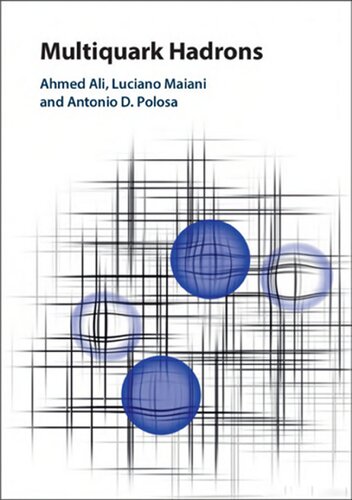 Multiquark Hadrons 1st Edition Ahmed Ali Luciano Maiani Antonio D Polosa