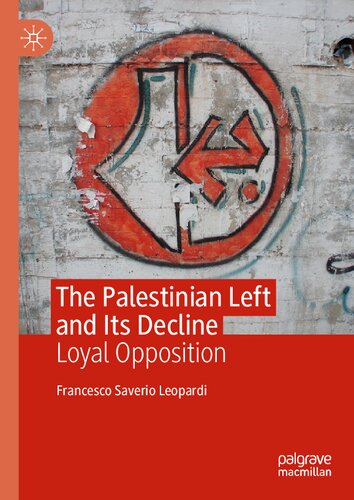 The Palestinian Left And Its Decline Loyal Opposition Francesco Saverio Leopardi