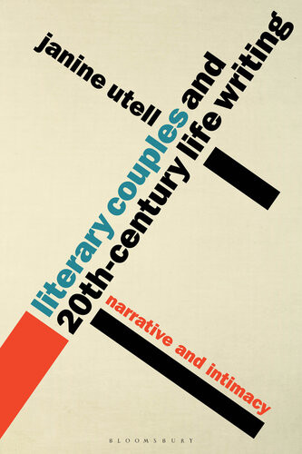 Literary Couples And 20thcentury Life Writing Narrative And Intimacy Janine Utell