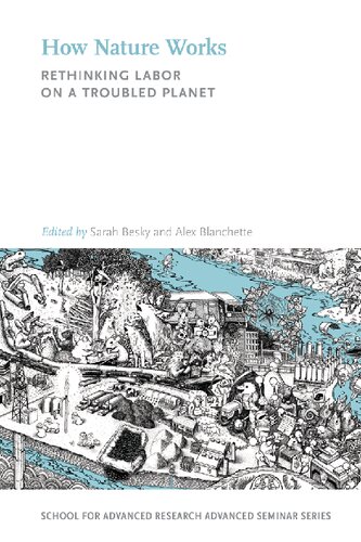 How Nature Works Rethinking Labor On A Troubled Planet Sarah Besky