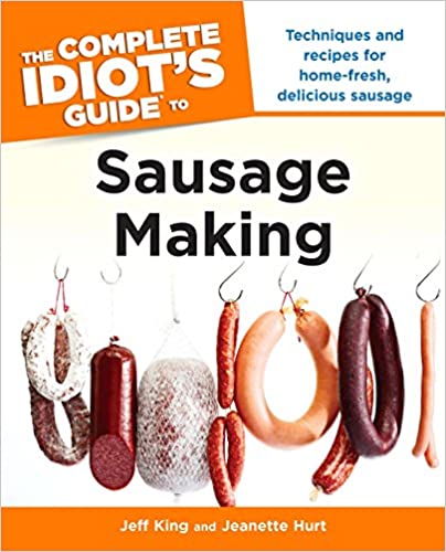 The Complete Idiots Guide To Sausage Making 1st Edition Jeff King