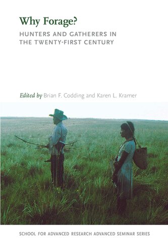 Why Forage Hunters And Gatherers In The Twentyfirst Century Brian F Codding