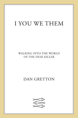 I You We Them Volume 1 Walking Into The World Of The Desk Killer By Dan Gretton 2020 Reissue Dan Gretton