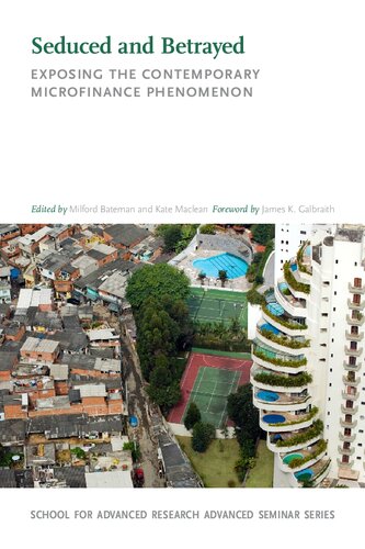Seduced And Betrayed Exposing The Contemporary Microfinance Phenomenon Milford Bateman