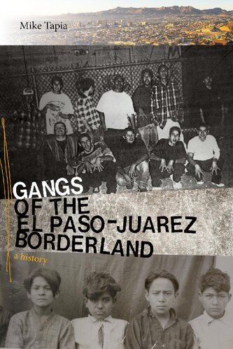 Gangs Of The El Pasojuarez Borderland A History Mike Tapia