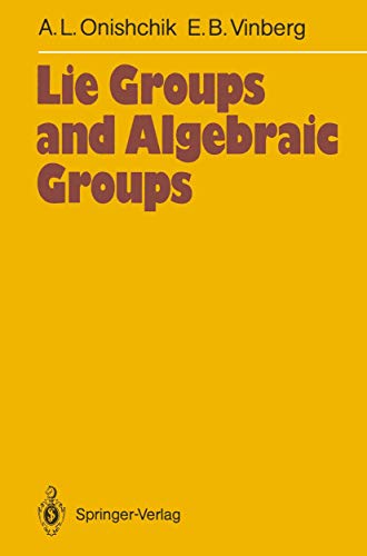 Lie Groups And Algebraic Groups Springer Series In Soviet Mathematics Softcover Reprint Of The Original 1st Ed 1990 Arkadij L Onishchik