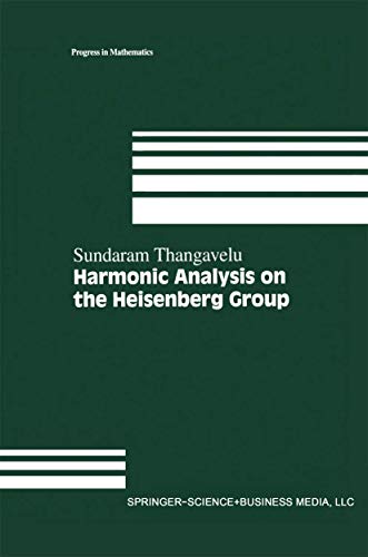 Harmonic Analysis On The Heisenberg Group Progress In Mathematics Softcover Reprint Of The Original 1st Ed 1998 Sundaram Thangavelu Editor