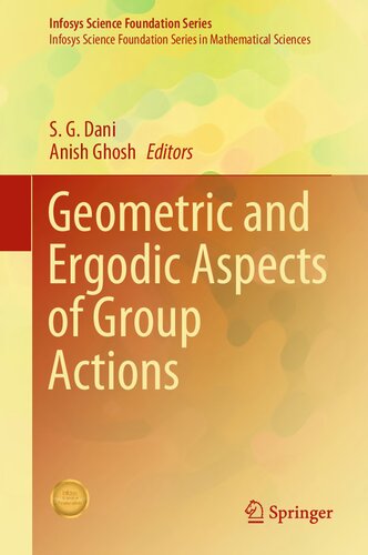 Geometric And Ergodic Aspects Of Group Actions Infosys Science Foundation Series 1st Ed 2019 S G Dani Editor