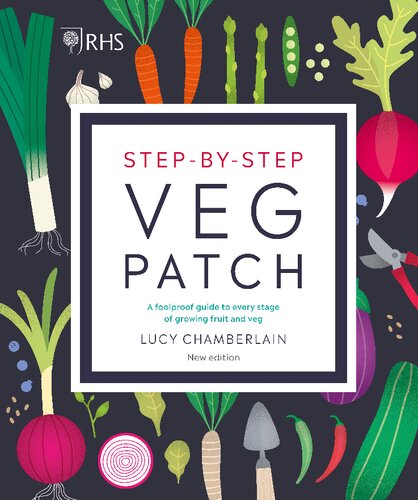 Rhs Stepbystep Veg Patch A Foolproof Guide To Every Stage Of Growing Fruit And Veg New Ed Lucy Chamberlain