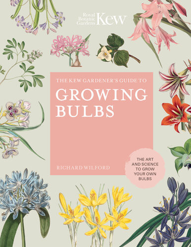 The Kew Gardeners Guide To Growing Bulbs Royal Botanic Gardens Kew