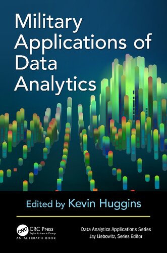 Military Applications Of Data Analytics Data Analytics Applications 1st Edition Kevin Huggins Editor