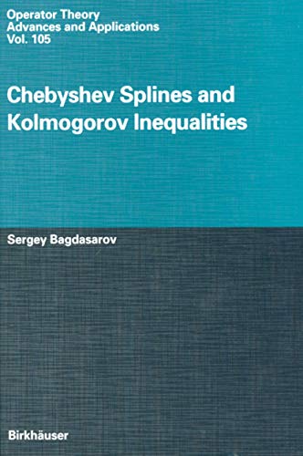 Chebyshev Splines And Kolmogorov Inequalities Operator Theory Advances And Applications Softcover Reprint Of The Original 1st Ed 1998 Sergey Bagdasarov