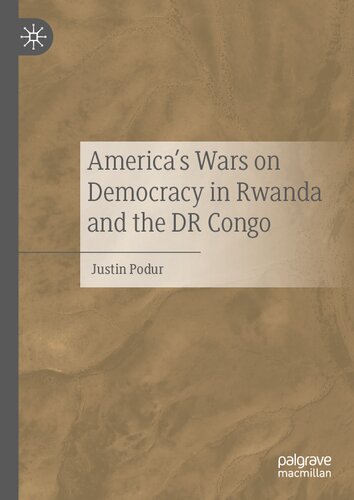 Americas Wars On Democracy In Rwanda And The Dr Congo 1st Ed 2020 Justin Podur