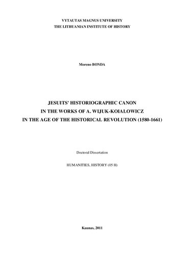 Jesuits Historiographic Canon In The Works Of A Wijukkoialowicz In The Age Of The Historical Revolution 15801661 Jzuit Istoriografinis Kanonas A Vijkokojalaviiaus Darbuose Istorijos Revoliucijos Laikotarpiu 15801661 Doctoral Dissertatio Bonda Moreno