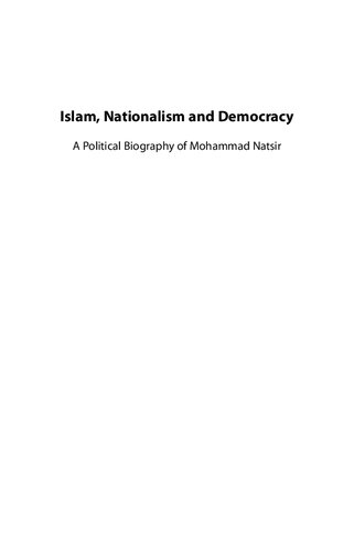 Islam Nationalism And Democracy A Political Biography Of Mohammad Natsir Audrey R Kahin