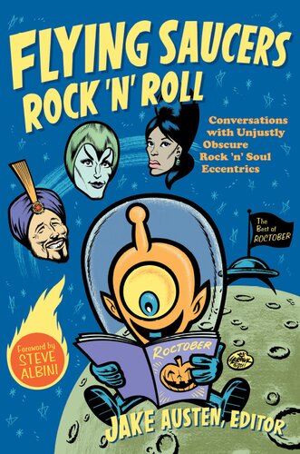 Flying Saucers Rock N Roll Conversations With Unjustly Obscure Rock N Soul Eccentrics Jake Austen Ed