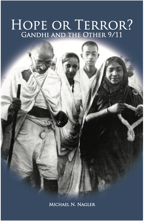 Hope Or Terror Gandhi And The Other 911 Michael Nagler
