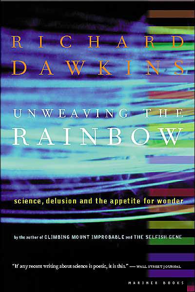 Unweaving The Rainbow Science Delusion And The Appetite For Wonder Richard Dawkins