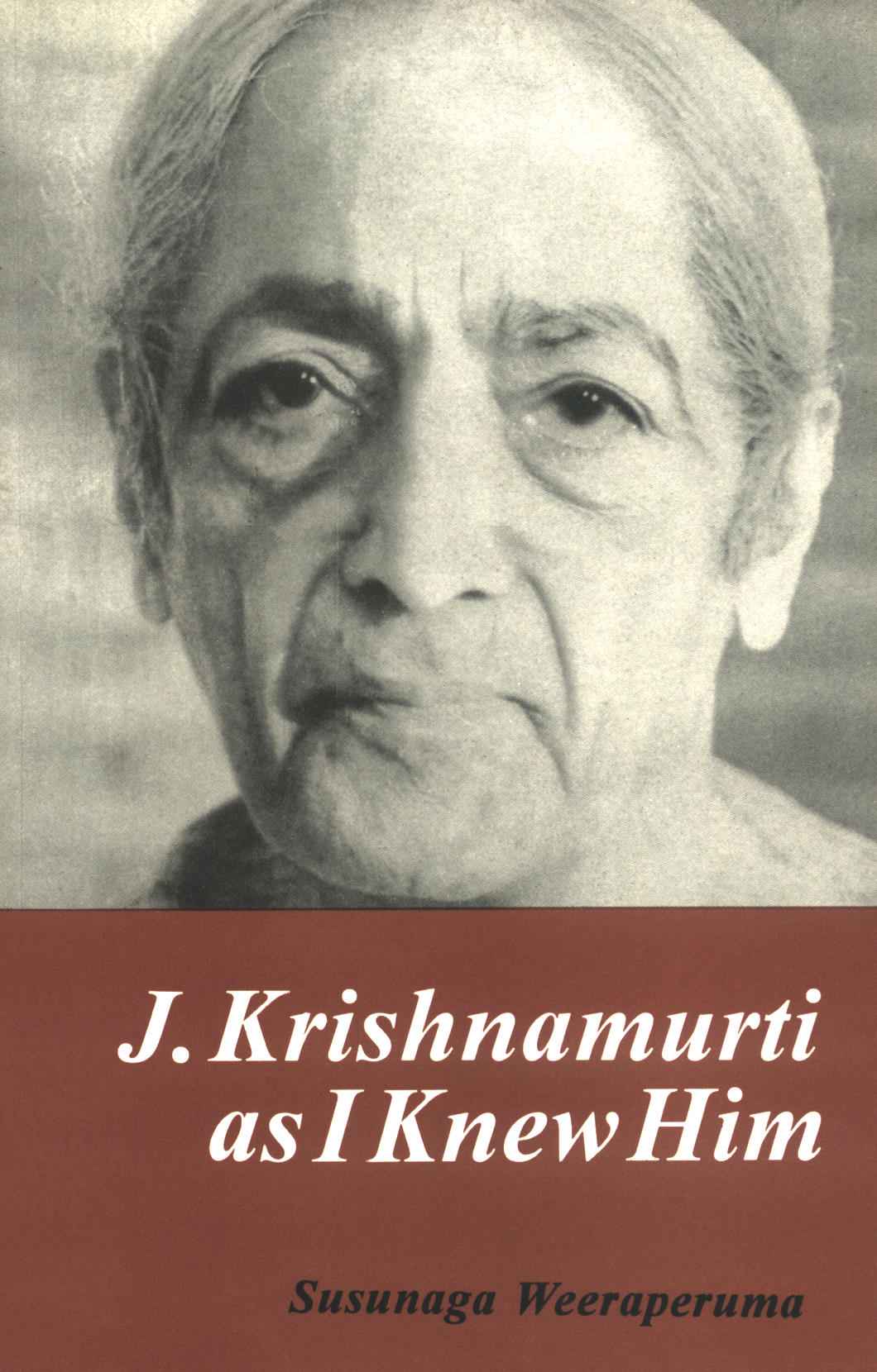 J Krishnamurti As I Knew Him Susunaga Weeraperuma