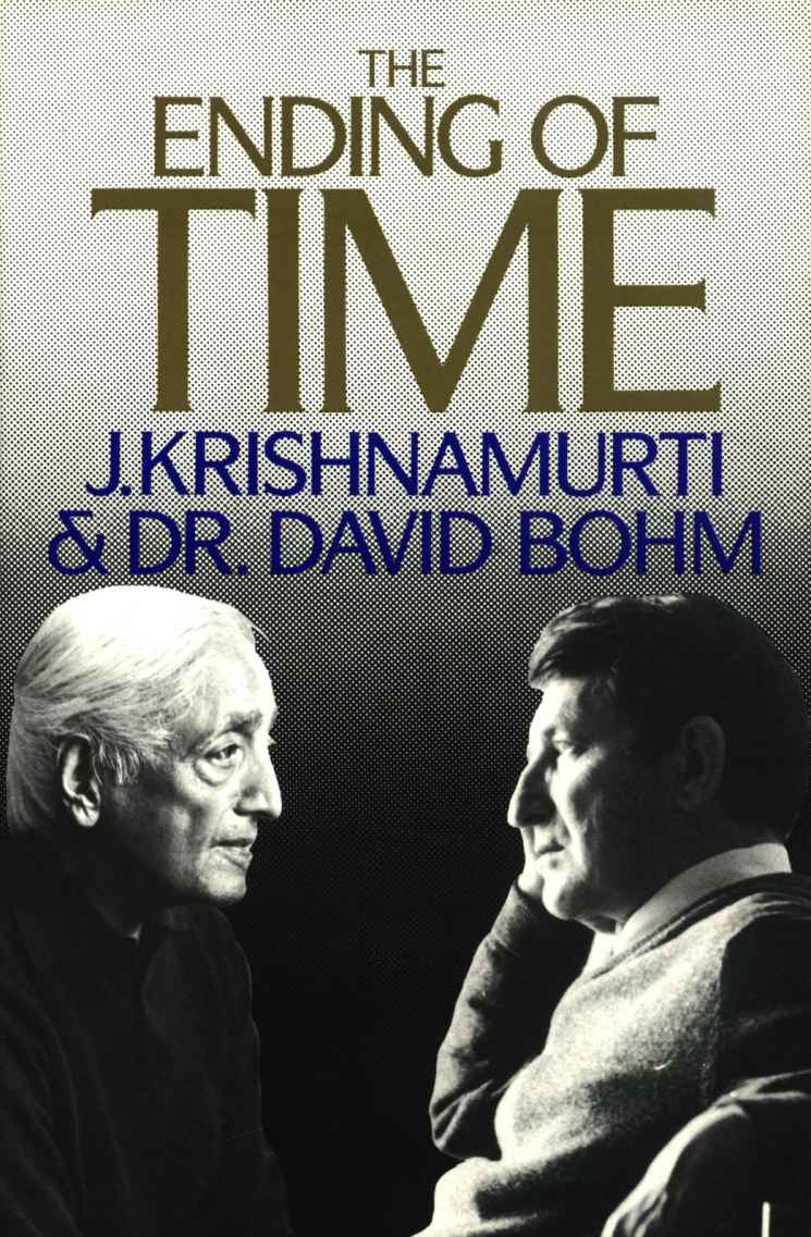 The Ending Of Time Krishnamurti And David Bohm