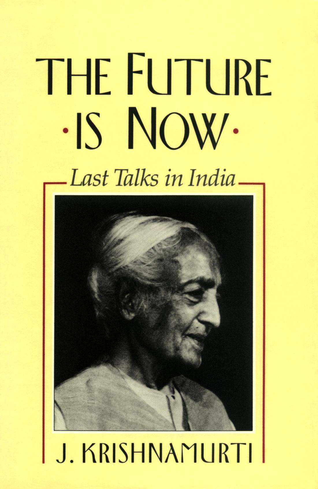The Future Is Now Krishnamurti