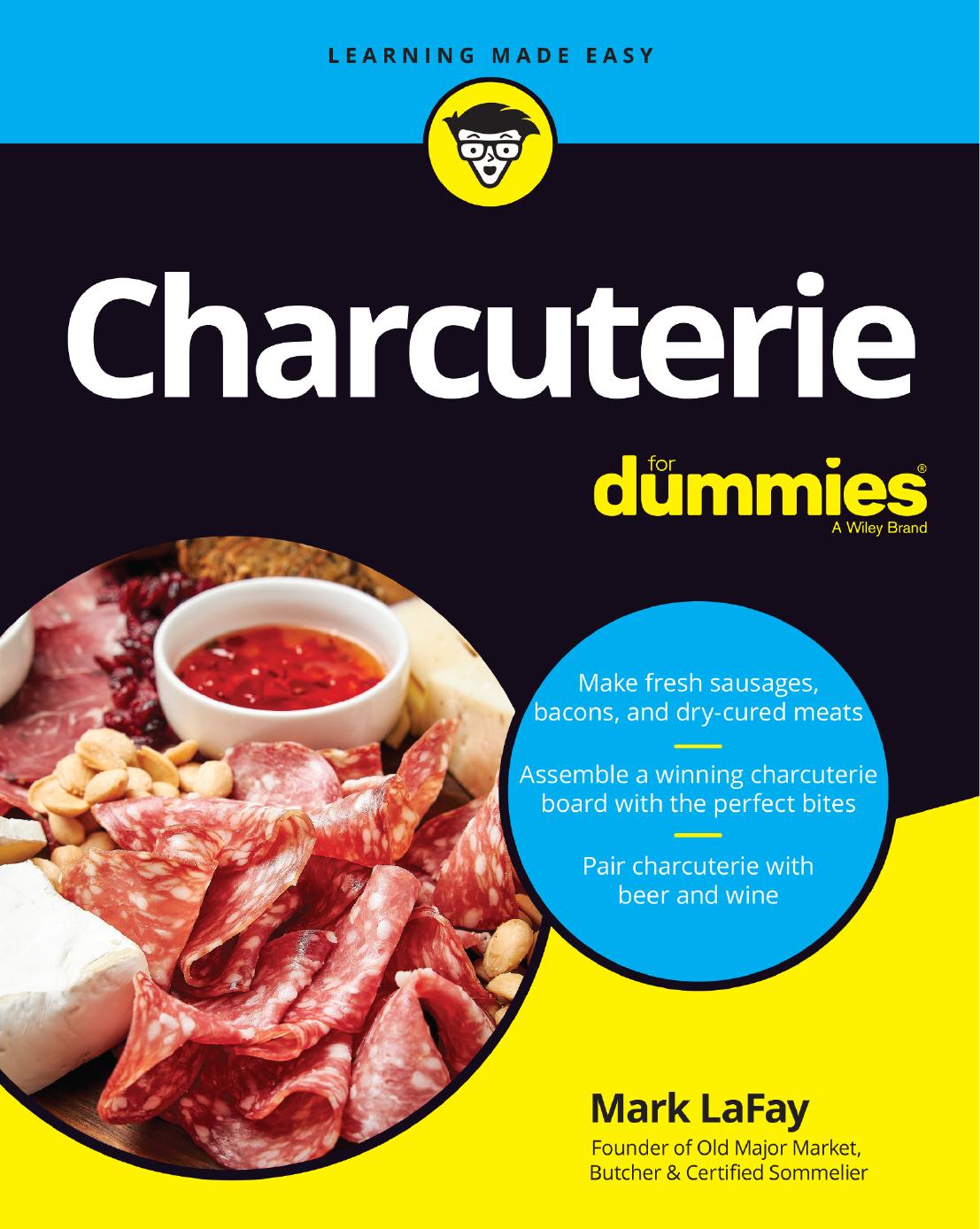 Charcuterie For Dummies 1st Edition Mark Lafay