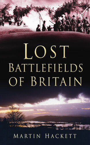 Lost Battlefields Of Britain Martin Hackett