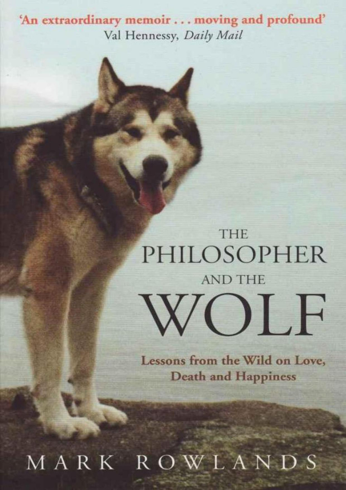 Mark Rowlands The Philosopher And The Wolf F3thinker