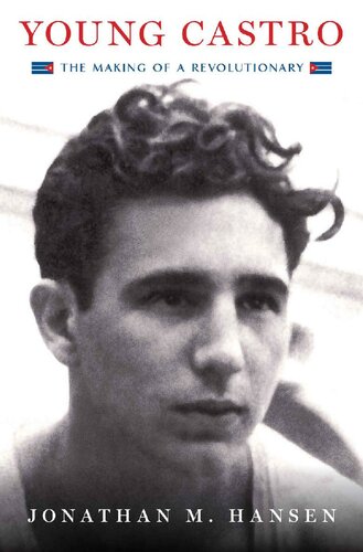 Young Castro The Making Of A Revolutionary Reprint Jonathan M Hansen
