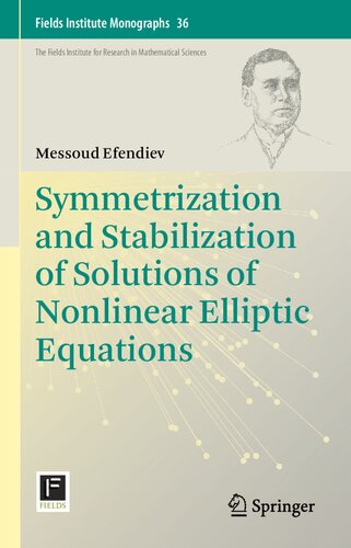 Symmetrization And Stabilization Of Solutions Of Nonlinear Elliptic Equations Fields Institute Monographs 1st Ed 2018 Messoud Efendiev