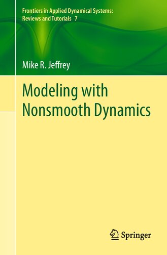 Modeling With Nonsmooth Dynamics Frontiers In Applied Dynamical Systems Reviews And Tutorials 1st Ed 2020 Mike R Jeffrey
