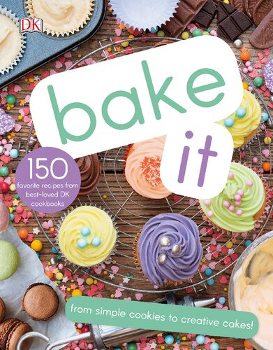 Bake It More Than 150 Recipes For Kids From Simple Cookies To Creative Cakes Carrie Love