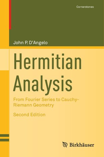Hermitian Analysis From Fourier Series To Cauchyriemann Geometry Cornerstones 2nd Ed 2019 John P Dangelo