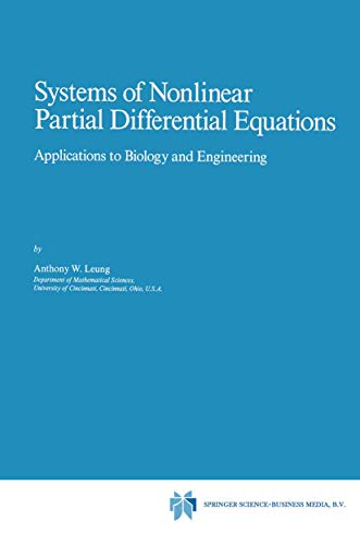 Systems Of Nonlinear Partial Differential Equations Applications To Biology And Engineering Mathematics And Its Applications Softcover Reprint Of The Original 1st Ed 1989 Aw Leung