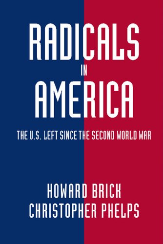 Radicals In America The Us Left Since The Second World War Howard Brick Christopher Phelps