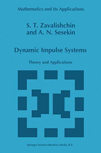 Dynamic Impulse Systems Theory And Applications Mathematics And Its Applications Softcover Reprint Of Hardcover 1st Ed 1997 St Zavalishchin