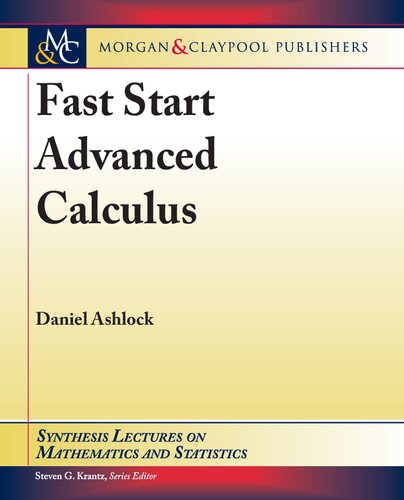 Fast Start Advanced Calculus Synthesis Lectures On Mathematics And Statistics Daniel Ashlock