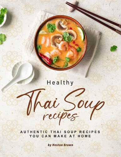 Healthy Thai Soup Recipes Authentic Thai Soup Recipes You Can Make At Home Brown