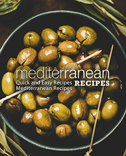 Mediterranean Recipes Quick And Easy Recipes Mediterranean Recipes Booksumo Press