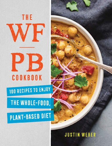 The Wfpb Cookbook 100 Recipes To Enjoy The Whole Food Plant Based Diet Weber