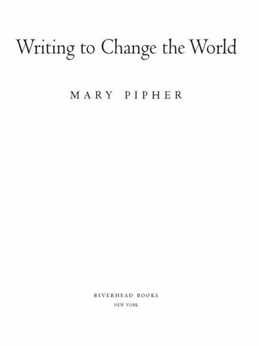 Writing To Change The World Mary Pipher Phd