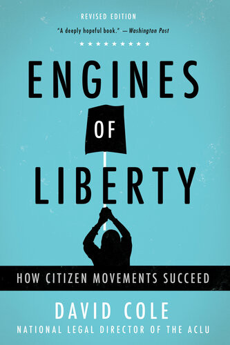 Engines Of Liberty The Power Of Citizen Activists To Make Constitutional Law David Cole